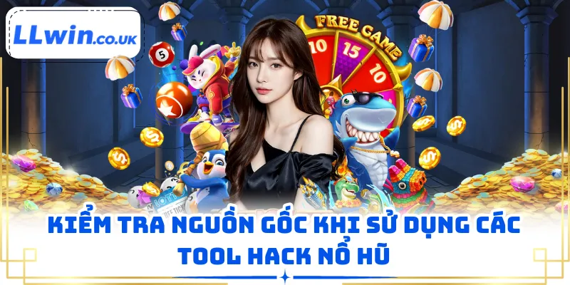 Kiểm tra nguồn gốc khi sử dụng các tool hack nổ hũ