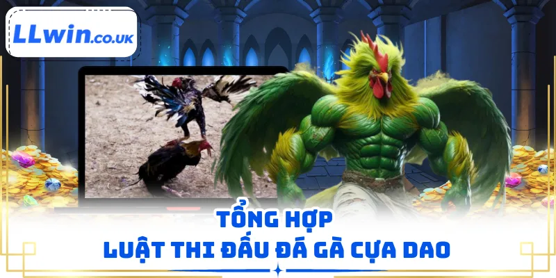 Tổng hợp luật thi đấu đá gà cựa dao